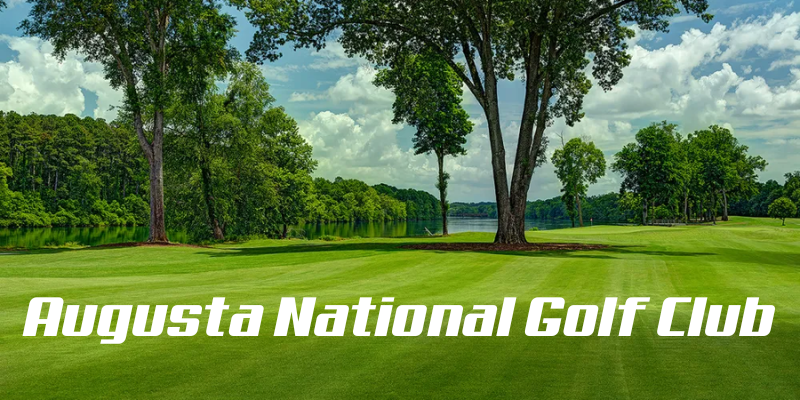 best-golf-trip-destinations-Augusta-National-Golf-Club