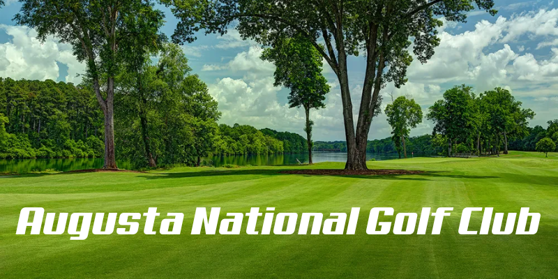 Meilleures destinations pour les voyages de golf - Augusta-National-Golf-Club