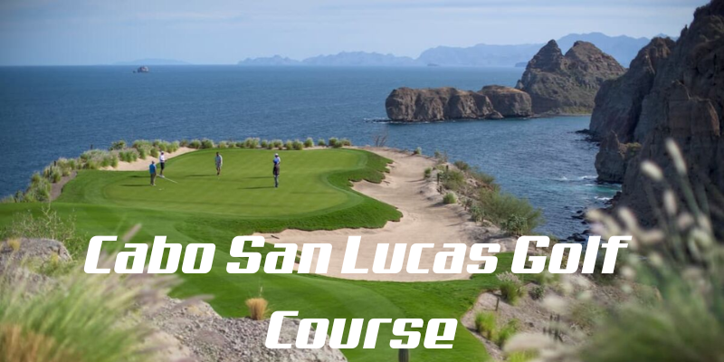 un des meilleurs voyages de golf - le terrain de golf de Cabo-San-Lucas