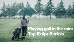 Lee más sobre el artículo Playing golf in the rain: Top 10 tips & tricks