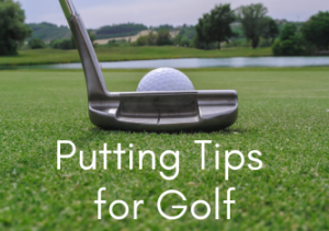 Read more about the article Putting Tips for Golf