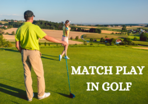 Leia mais sobre o artigo Match Play in Golf