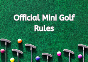 Skaityti daugiau apie straipsnį Official Mini Golf Rules
