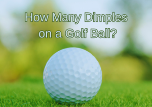 Lue lisää artikkelista How Many Dimples on a Golf Ball?