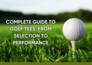Read more about the article Complete Guide to Golf Tees: From Selection to Performance